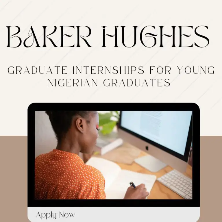 2023 Baker Hughes Graduate Internships for Young Nigerian Graduates: Apply now!