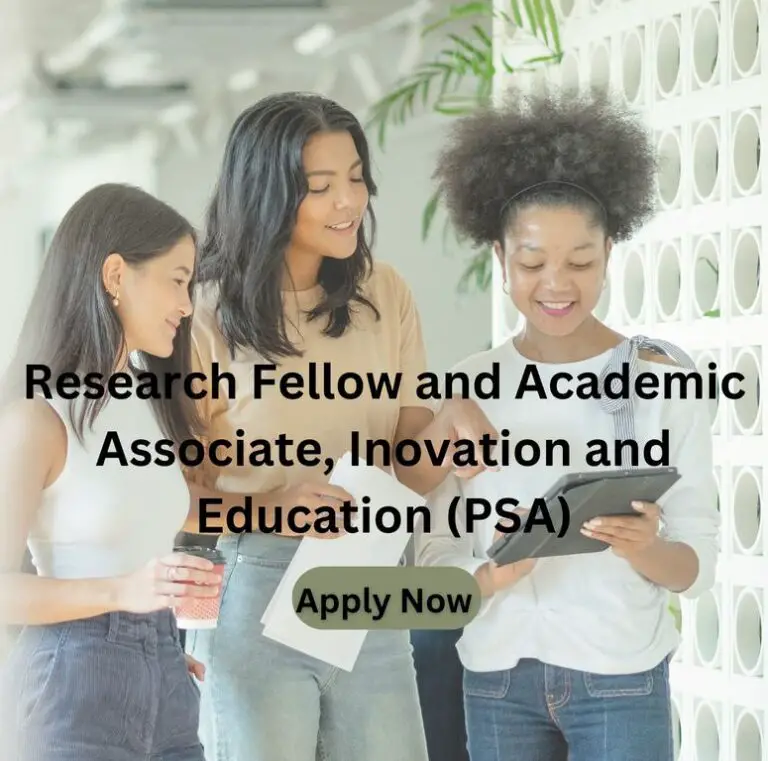 Research Fellow and Academic Associate, Innovation and Education (PSA): Apply Now to This 2023 Job Opportunity