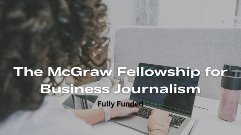 The 2023 McGraw Fellowship for Business Journalism (Fully-funded)