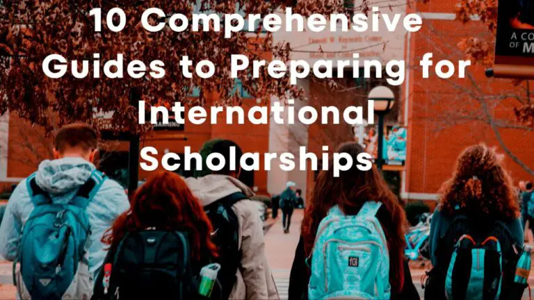 10 Comprehensive Guides to Preparing for International Scholarships: Mastering the Art of Studying Abroad