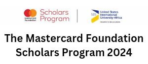 The Mastercard Foundation Scholars Program at United States International University – International Student Undergraduate Scholarship 2024   