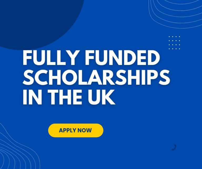 Fully Funded Scholarships in the UK 2024 (For International Students)