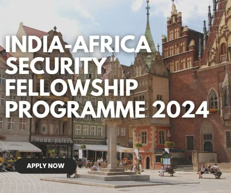 Apply Now for the India-Africa Security Fellowship Programme 2024 For African Students