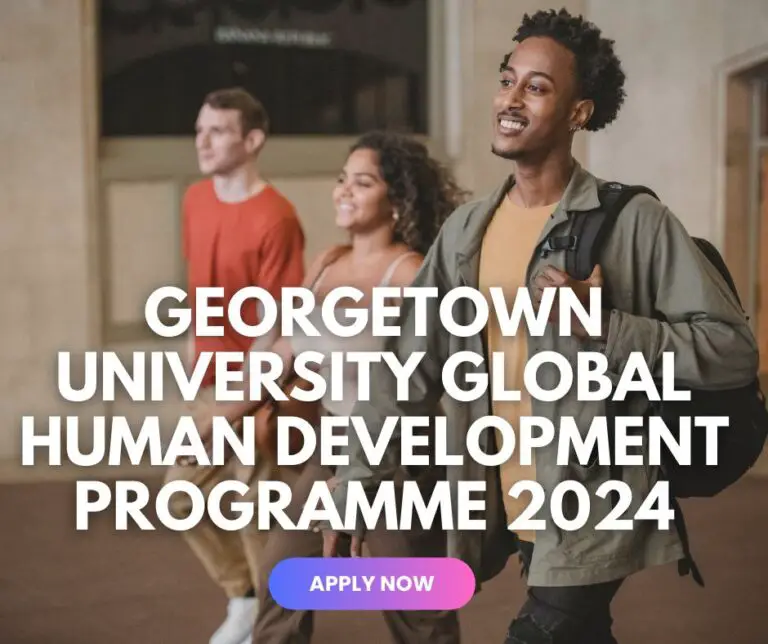 Apply Now For Full Masters Scholarships 2024: Georgetown University Global Human Development Programme (GHD) 