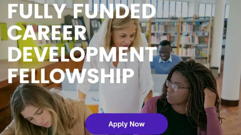 Apply Now for the Career Development Fellowship 2024 (Fully Funded)
