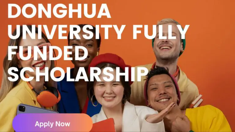 Donghua University CGS & SGS Scholarship 2024 (Fully Funded): Apply Now!