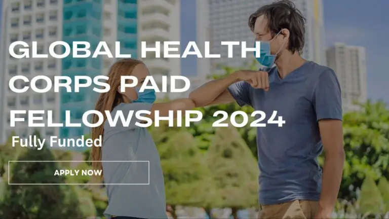 Global Health Corps Paid Fellowship 2024-2025 for Young African Professionals: Apply Now!