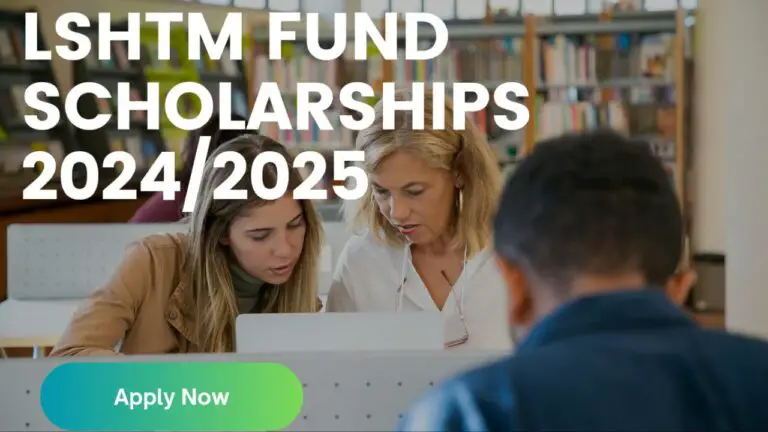 LSHTM Fund Scholarships 2024/2025 For Students From Developing Countries: Apply Now!