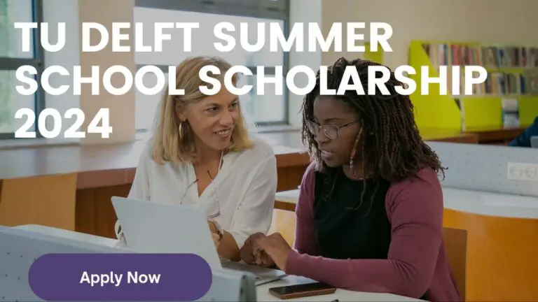 TU Delft Summer School Scholarship 2024 for Students and Teachers in Developing Countries: Apply Now!