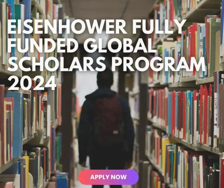 Eisenhower Global Scholars Program 2024–25 (fully funded): Apply Now!