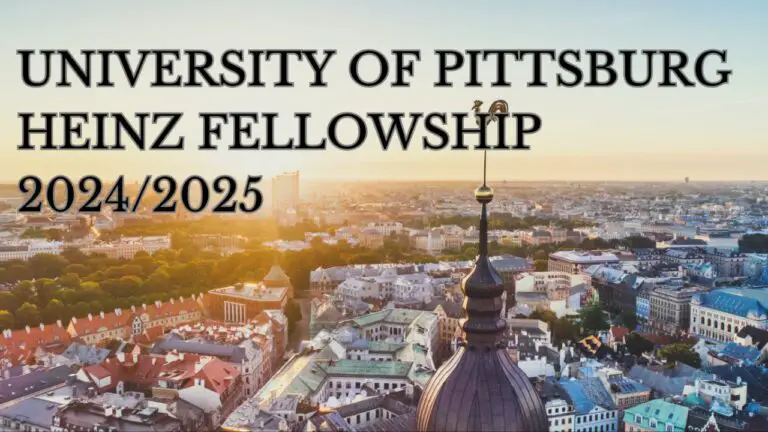 University Of Pittsburg Heinz Fellowship 2024/2025 For Masters Students In Africa