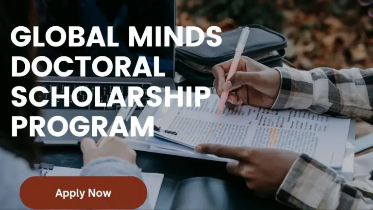 Global Minds Doctoral Scholarship Program 2024/2025 For PhD Students In Developing Countries