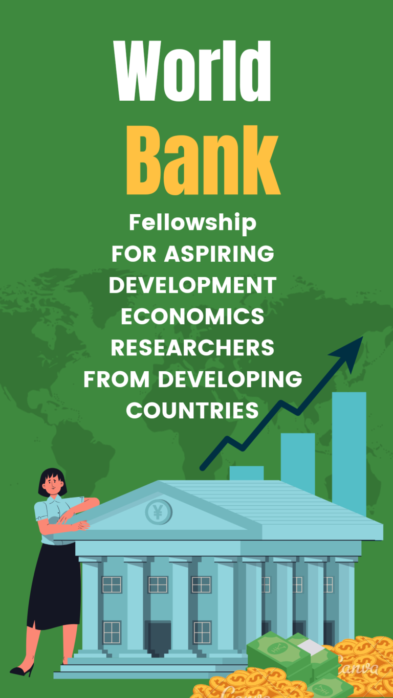 WORLD BANK FELLOWSHIPS PROGRAM 2024 FOR ASPIRING DEVELOPMENT ECONOMICS RESEARCHERS ($46,500) COMPENSATION