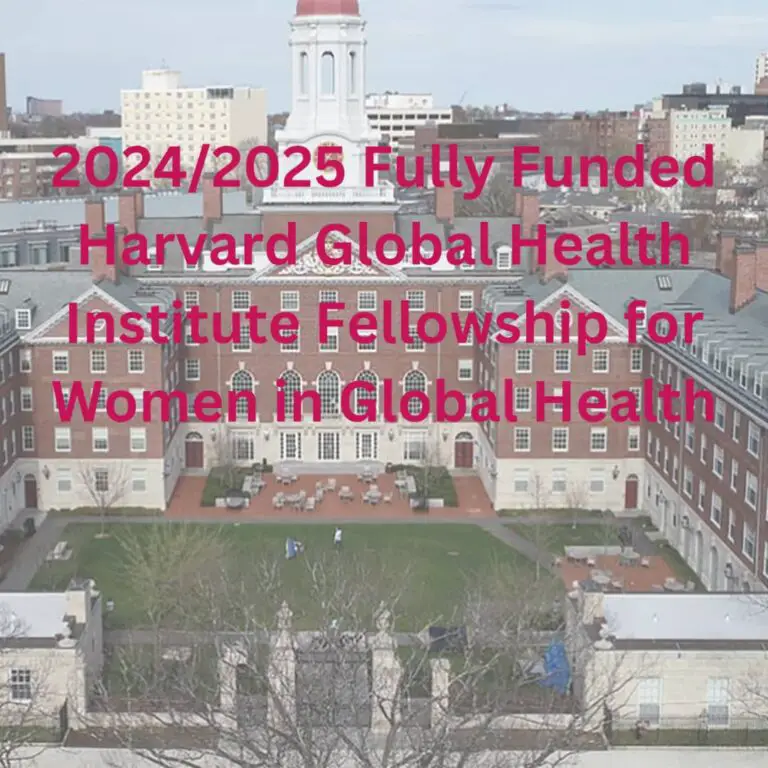2024/2025 Fully Funded Harvard Global Health Institute Fellowship for Women in Global Health
