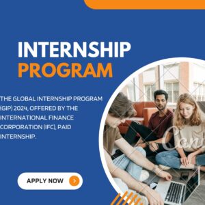 THE GLOBAL INTERNSHIP PROGRAM (GIP) 2024, OFFERED BY THE INTERNATIONAL FINANCE CORPORATION (IFC), PAID INTERNSHIP.