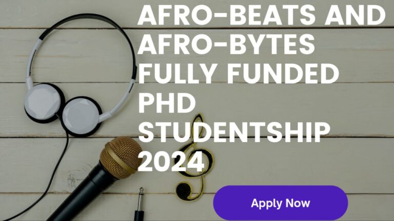 Afro Beats and Afro Bytes PhD Studentship 2024 for African Students: Apply Now!