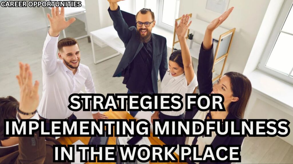 Effective Strategies for Implementing Mindfulness in the Workplace