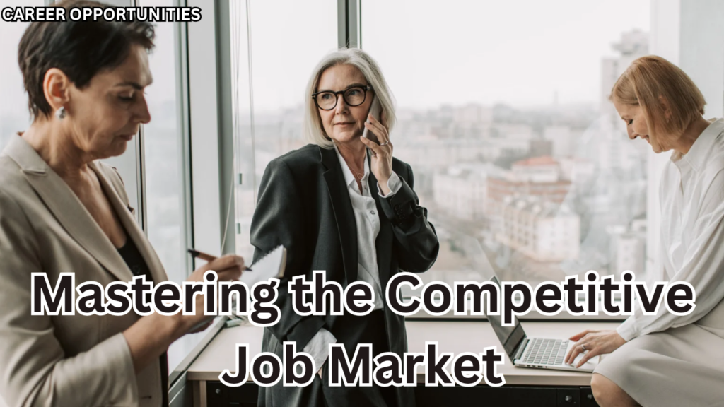 Mastering the Competitive Job Market