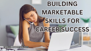 Developing Marketable Skills: A Blueprint for Career Success in 2024