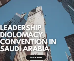 20240429 213853 0000 - Leadership Diplomacy Convention 2024 in Saudi Arabia (Fully Funded)