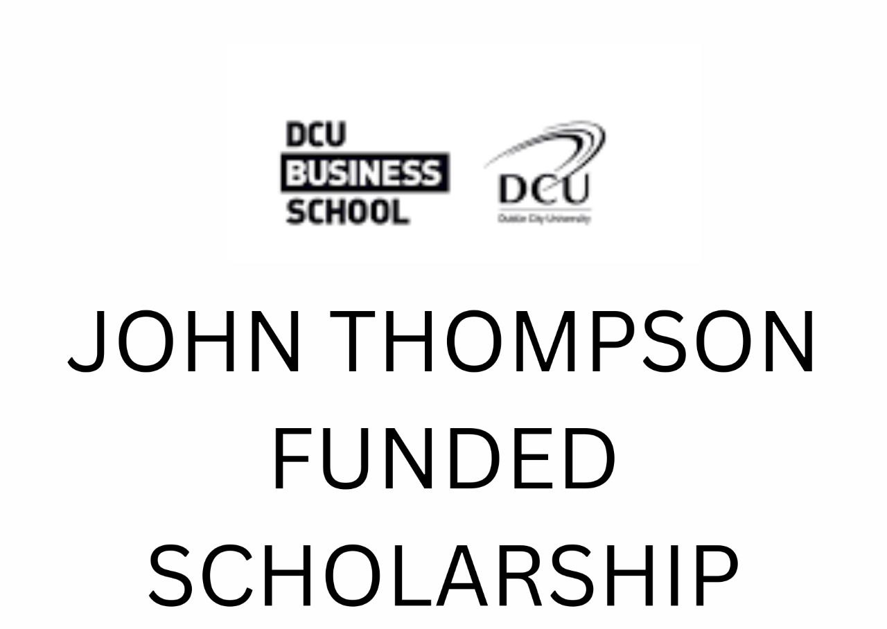 John Thompson 2024 Scholarship At DCU Business School Apply Now