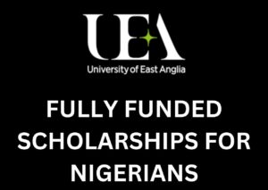 The University Of East Anglia Scholarships for Nigerian Students in 2024