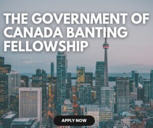 The Government of Canada Banting Fellowship Program