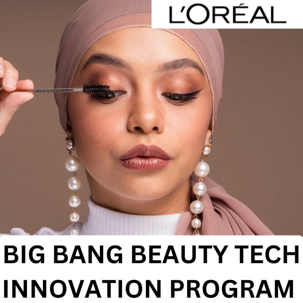 L’Oréal Big Bang Beauty Tech Innovation Program 2024: Apply Now!