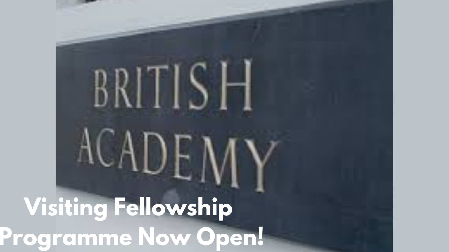 The British Academy Visiting Fellowship 2025 Programme Now Open| (Upto ...