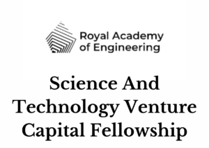 Royal Academy Of Engineering Science And Technology Venture Capital Fellowship 2024