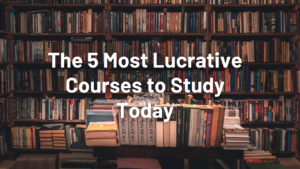 Lucrative Courses to Study