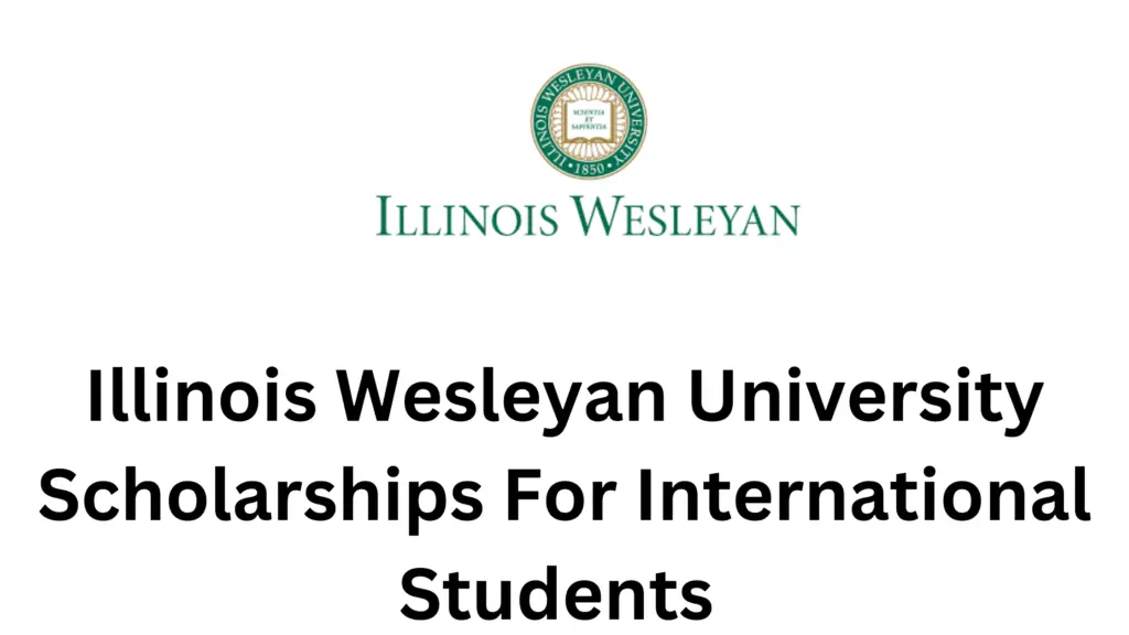 Illinois Wesleyan University Scholarships For International Students 20240816 091025 0000 - Fully Funded Illinois Wesleyan University Scholarship 2024 in USA for International Students| Apply Now!