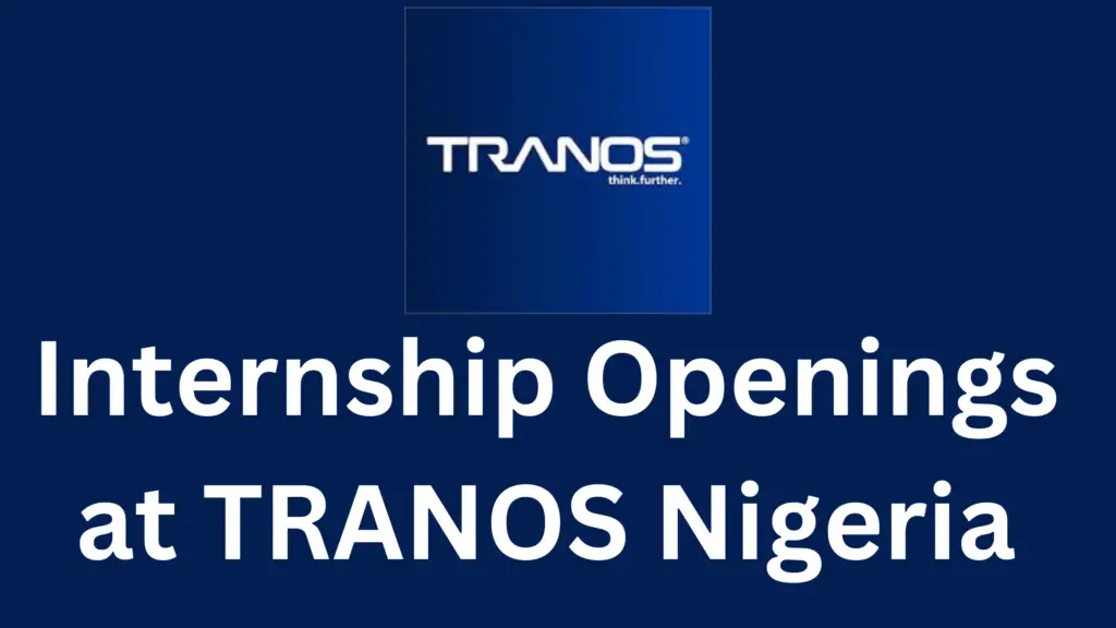 Internship Openings at TRANOS 20240930 091959 0000 - Opportunity for Students: Internship Openings at TRANOS 2024 For Nigerian Undergraduates