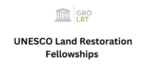 UNESCO Land Restoration Fellowships 20240913 160921 0000 - Fully Funded UNESCO Land Restoration Fellowships 2025