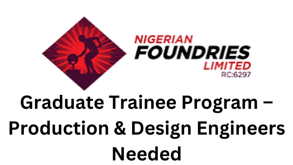 1 20241015 172255 0000 - Graduate Trainee Program – Production & Design Engineers at Nigerian Foundries Group