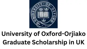 1 20241023 164820 0000 - University of Oxford-Orjiako Graduate Scholarship in UK 2025 | Fully Funded