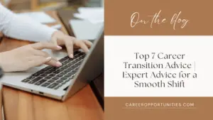 1 20241027 191136 0000 - Top 7 Career Transition Advice | Expert Advice for a Smooth Shift