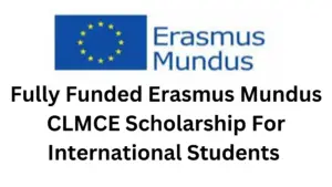 3 20241010 150227 0002 - Fully Funded Erasmus Mundus CLMCE Scholarship 2025 For International Students 