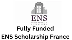 3 20241023 164820 0002 - Fully Funded ENS Scholarship France 2025| Exciting Opportunity for International Students 