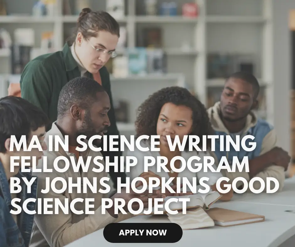 MA in Science Writing Fellowship Program 2025 by Johns Hopkins Good Science Project