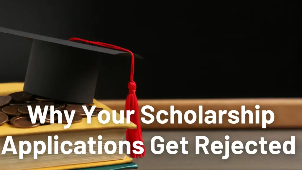 Top 7 Reasons Why Scholarship Applications Get Rejected