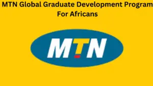 MTN Global Graduate Development Program For Africans 2024 20241014 142534 0000 - Call For Applications: MTN Global Graduate Development Program For Africans 2024