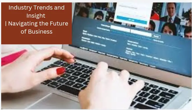 Screenshot 20241018 212712 - Industry Trends and Insight 2024 | Navigating the Future of Business