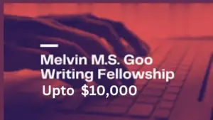 Upto 10000 20241001 154940 0000 - Apply Now! Melvin M.S. Goo Writing Fellowship 2025 | up to $10,000