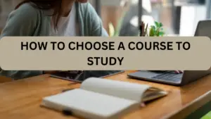 How Do I Know What to Study?: How to Choose A Course of Study in 5 Steps