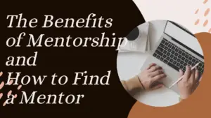 1000561833 - The Benefits of Mentorship and 8 Ways to Find a Mentor