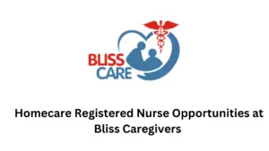 1 20241122 224005 0000 - Exciting Opportunity| Homecare Registered Nurse Opportunities at Bliss Caregivers 2025