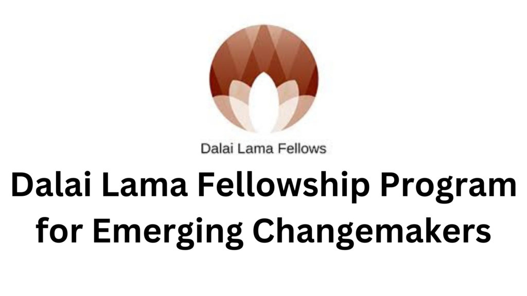 2 20241105 195907 0001 - Dalai Lama Fellowship Program 2025 for Emerging Changemakers