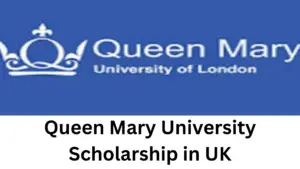 2 20241130 192000 0001 - Queen Mary University Scholarship in UK 2025 | Fully Funded