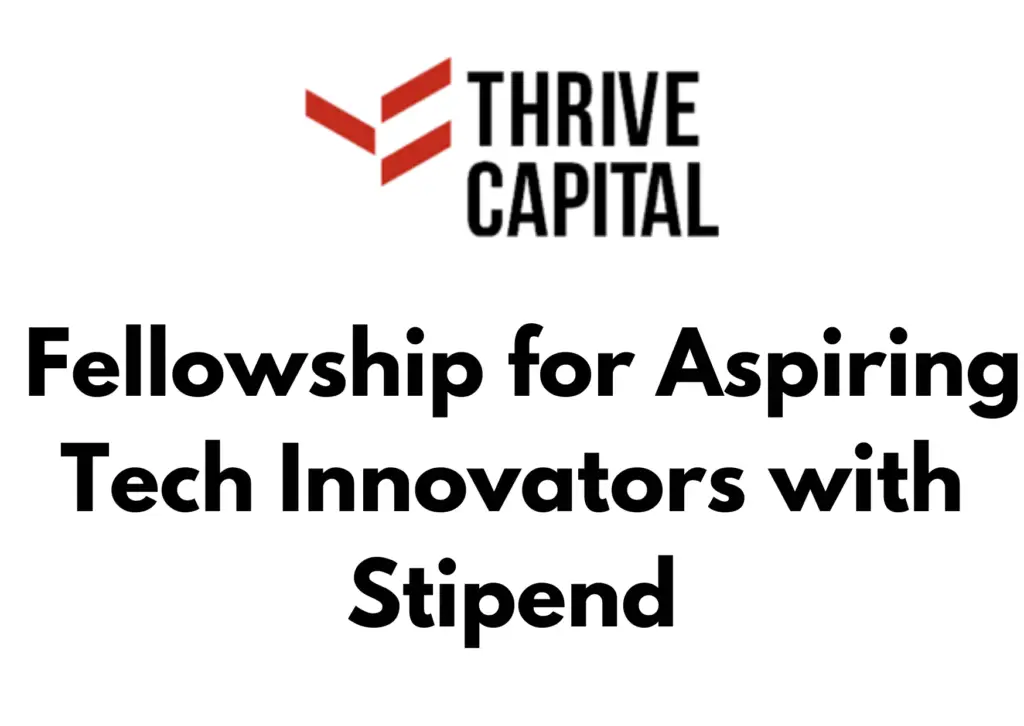 Thrive Capital Fellowship 2025 for Aspiring Tech Innovators